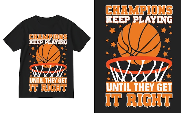 Los campeones siguen jugando hasta que aciertan Diseño de camiseta de baloncesto Diseño de camiseta de baloncesto