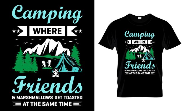 Camping donde los amigos y los malvaviscos se tuestan al mismo tiempo, el mejor diseño de camisetas.