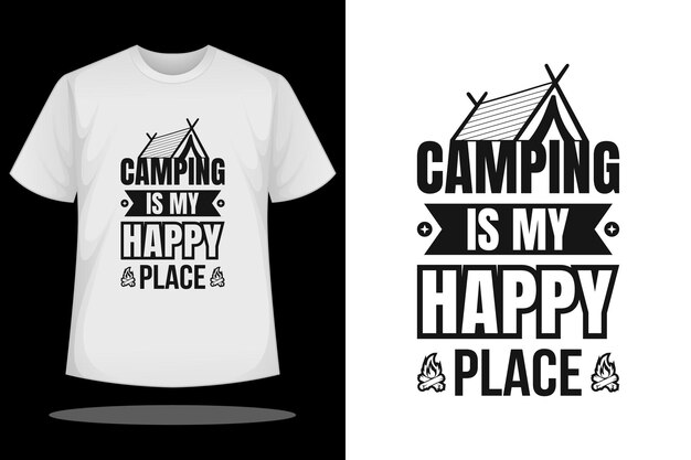 Camping es mi diseño de camiseta de lugar feliz. Camiseta de refranes y citas de camping