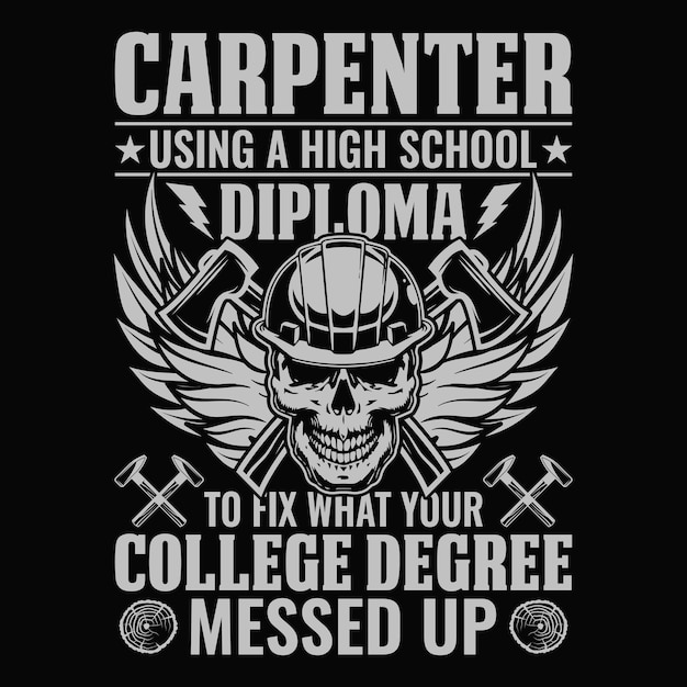 Carpintero usando un diploma de escuela secundaria para arreglar lo que tu título universitario arruinó Camiseta de carpintero