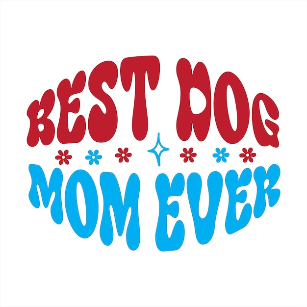 Un cartel azul y rojo que dice la mejor mamá perra del mundo.