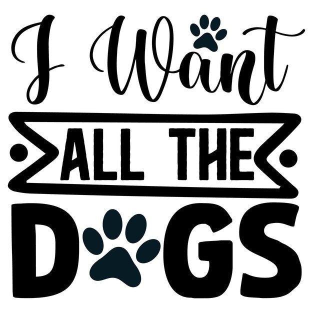 un cartel en blanco y negro con un cartel que dice que quiero a todos los perros