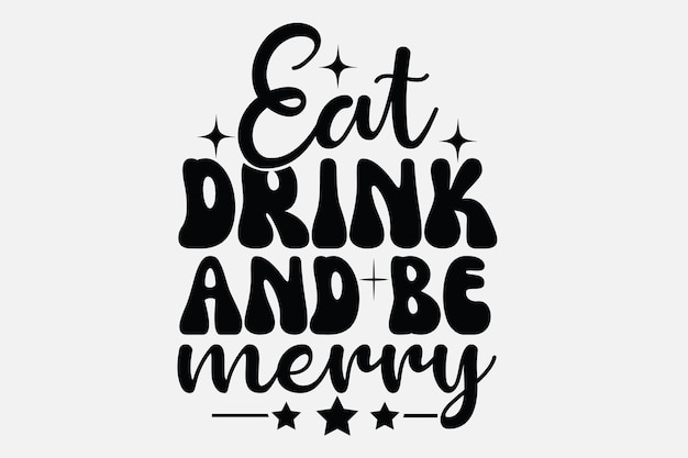 Un cartel en blanco y negro con la frase comer, beber y ser feliz.