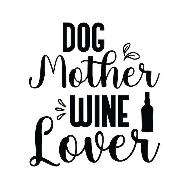 Vector un cartel en blanco y negro que dice amante del vino madre perro.