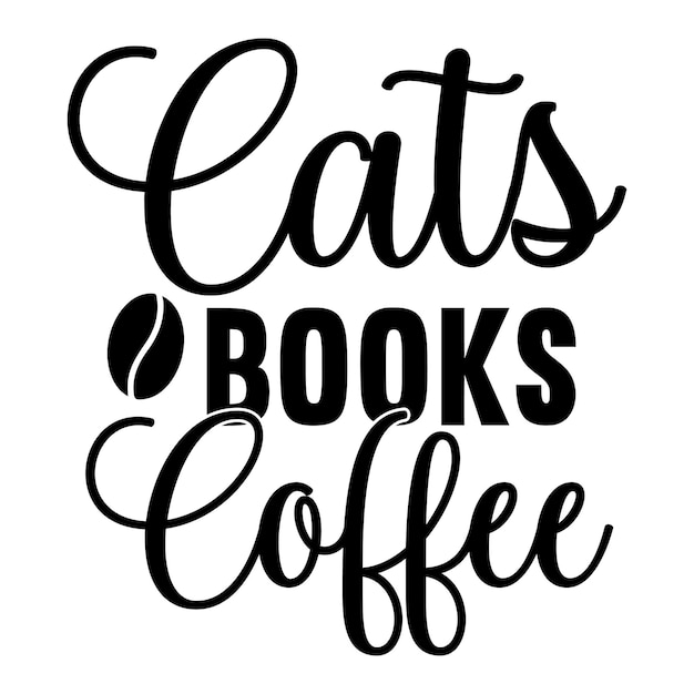 Un cartel en blanco y negro que dice "cats books coffee".