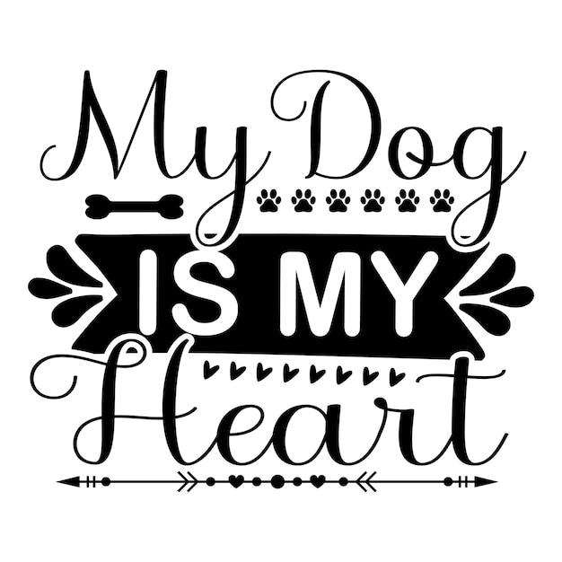Un cartel en blanco y negro que dice que mi perro es mi corazón.
