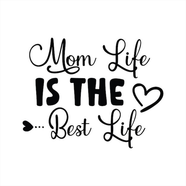 Un cartel en blanco y negro que dice que la vida de mamá es la mejor vida.