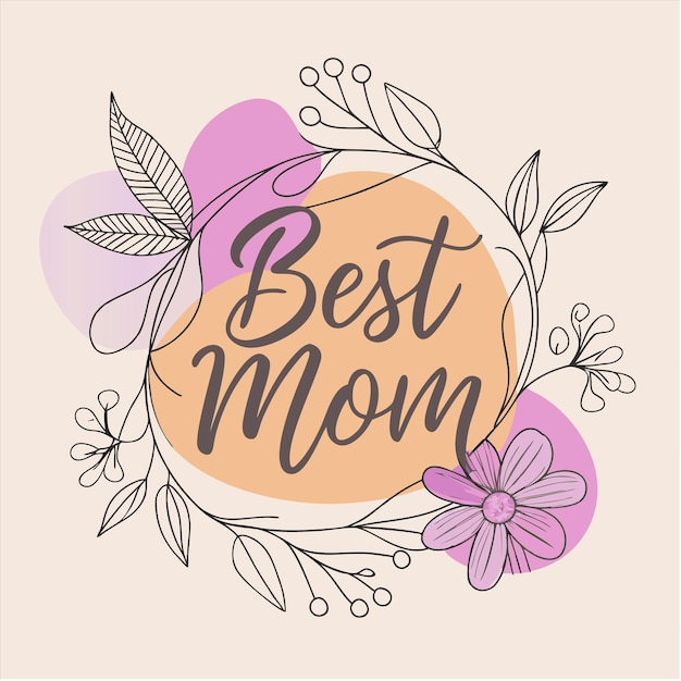un cartel para la mejor madre con flores y una cita de la mejor madre