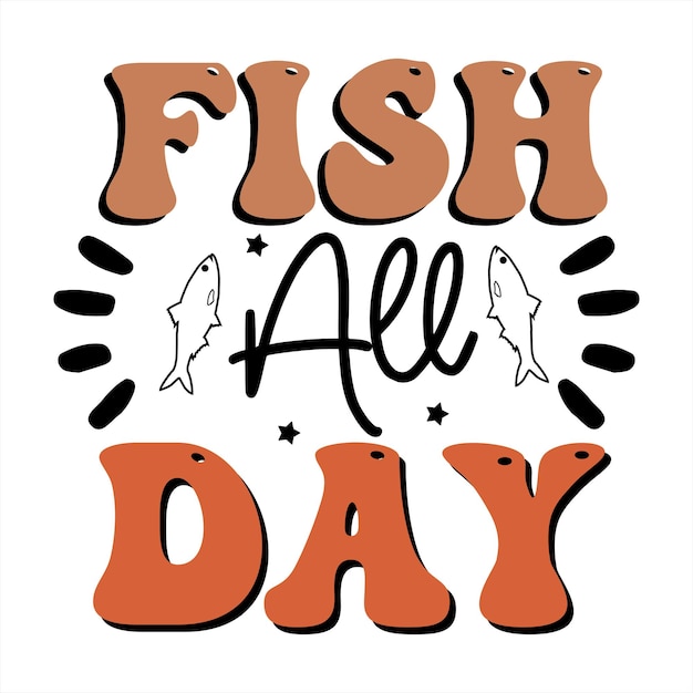 Un cartel de pescado todo el día con las palabras "pescado todo el día".