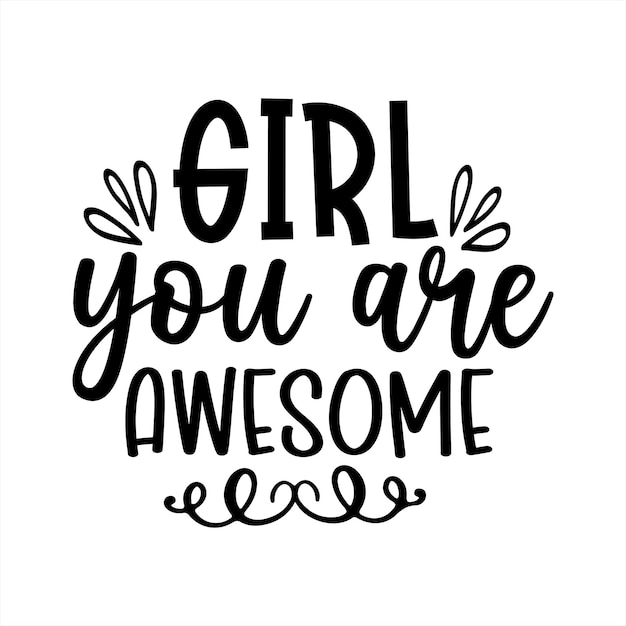Un cartel que dice chica, eres increíble.