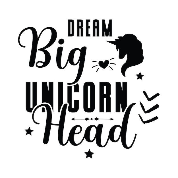 Un cartel que dice Dream Big Unicorn Head.