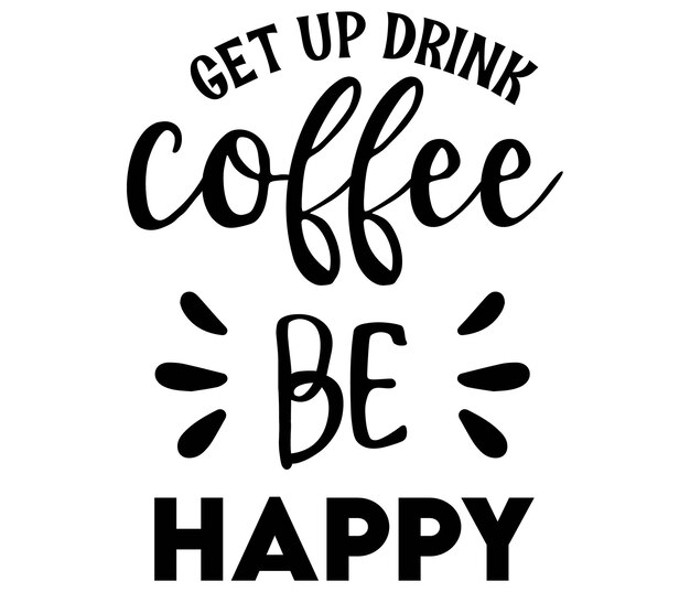 Un cartel que dice levántate, bebe café, sé feliz.