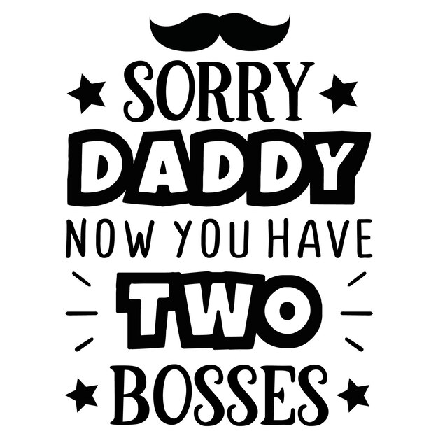 Un cartel que dice lo siento papi ahora tienes dos jefes