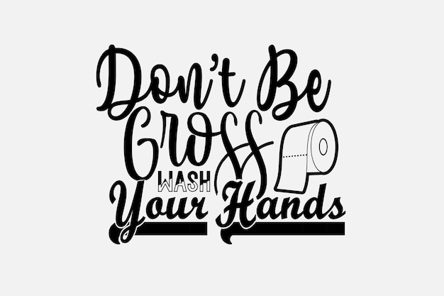 Un cartel que dice no seas asqueroso, lávate las manos.