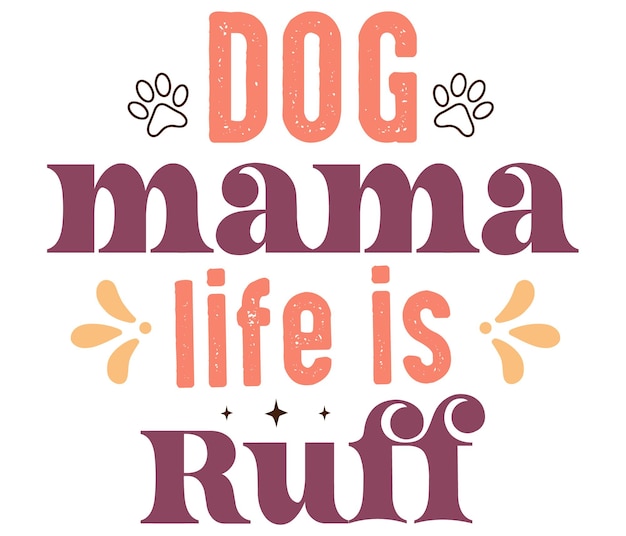 Vector un cartel que dice perro mamá vida es ruff.