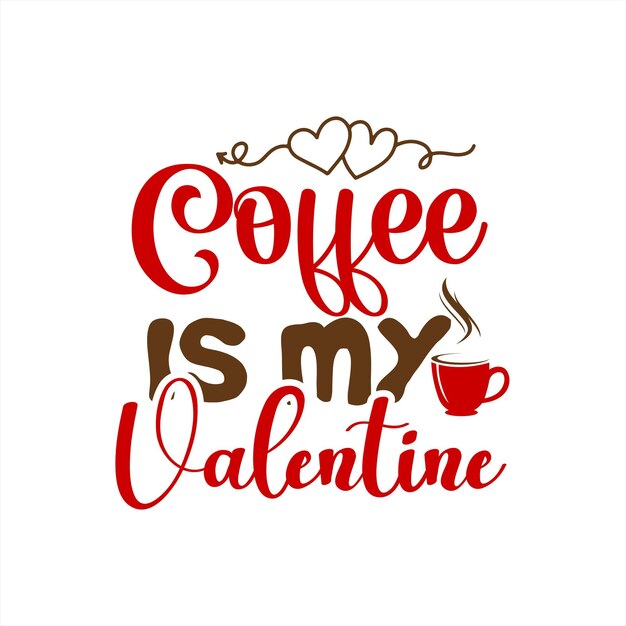 Un cartel que dice que el café es mi San Valentín.