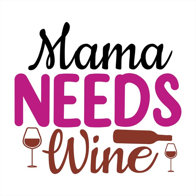 Un cartel que dice que mamá necesita vino.