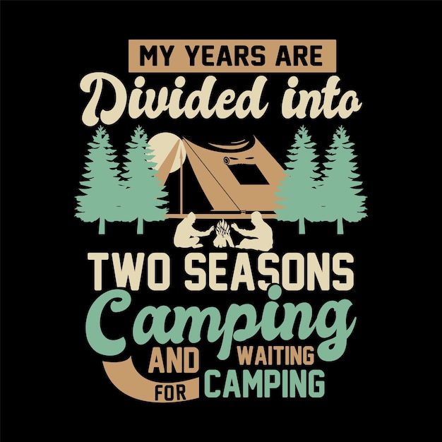 Un cartel que dice que mis años se dividen en temporadas acampando y esperando acampar.
