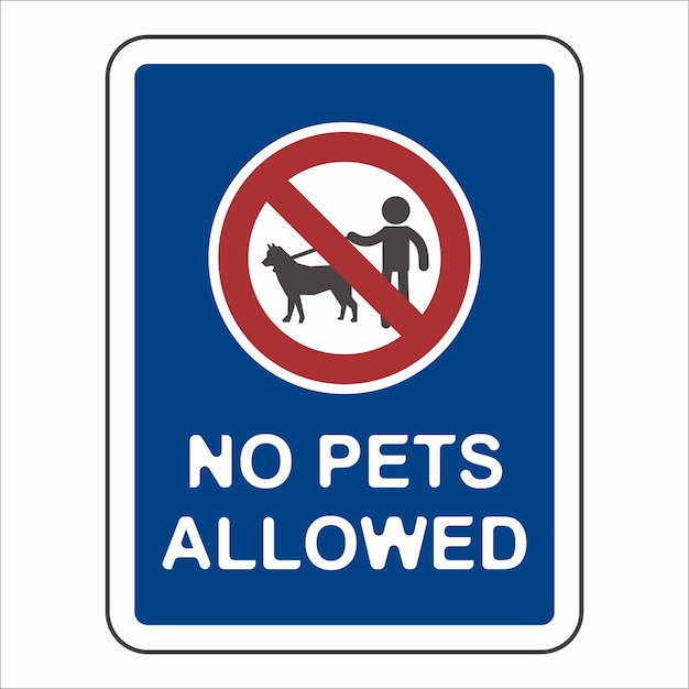 Un cartel que dice que no se permiten mascotas está permitido
