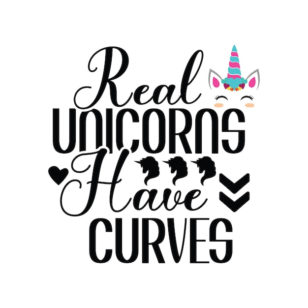 Un cartel que dice que los unicornios reales tienen curvas.