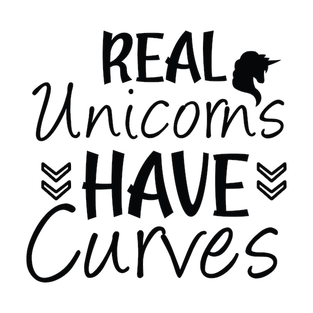 Un cartel que dice que los unicornios reales tienen curvas.