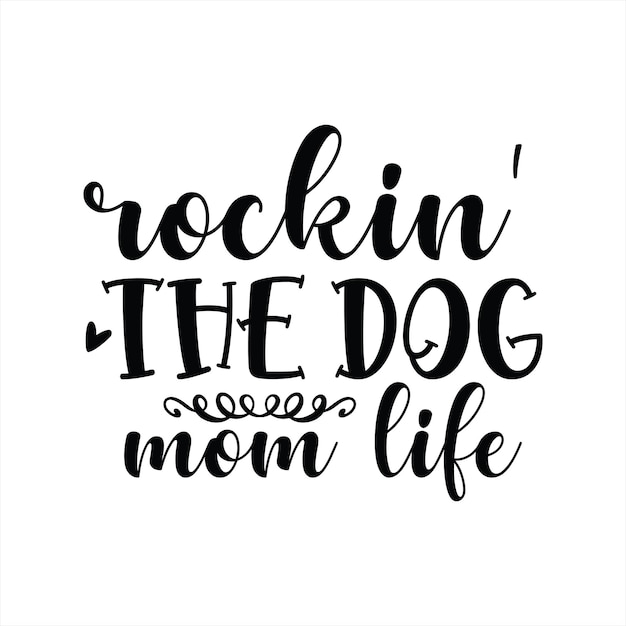 Un cartel que dice rockin the dog mom life.