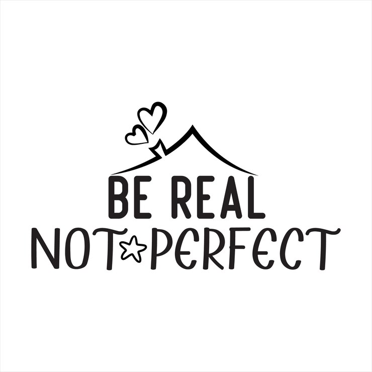 Un cartel que dice ser real no perfecto.