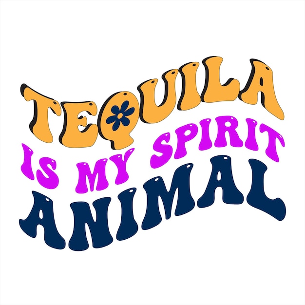 Un cartel que dice "el tequila es mi espíritu animal".