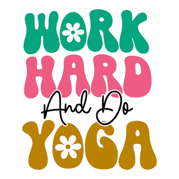 Un cartel que dice trabaja duro y haz yoga.