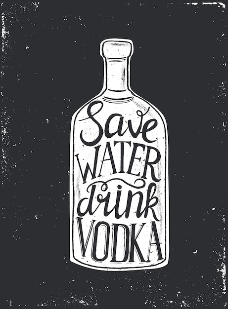 Cartel de tipografía dibujada a mano. Frase conceptual manuscrita Ahorre agua, beba vodka.