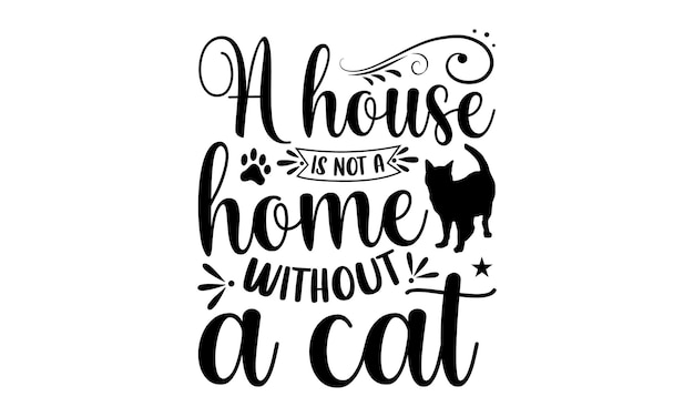 Una casa no es un hogar sin un gato.