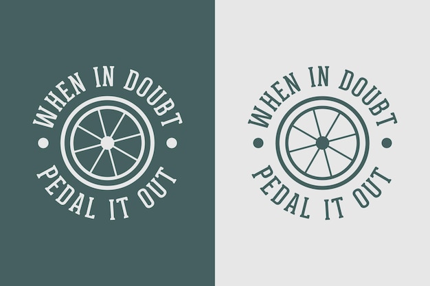 en caso de duda, pedalea hacia fuera citar lema vintage estilo antiguo bicicleta ciclismo camiseta diseño