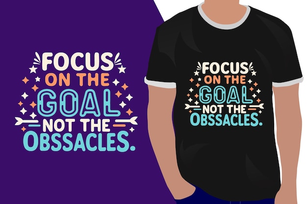 Céntrese en el objetivo, no en los obstáculos, cita de motivación o diseño de camisetas