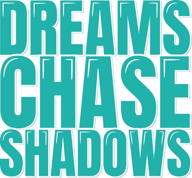 Chase Dreams Shadows Diseño vectorial de letras inspiradoras