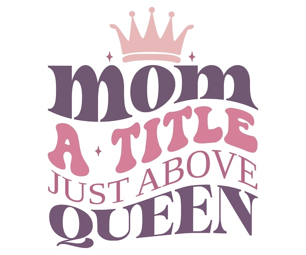 Una cita del día de la madre con una corona y la palabra mamá.