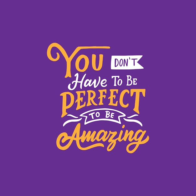 Cita dibujada mano del diseño de la tipografía &quot;No tienes que ser perfecto para ser asombroso&quot;