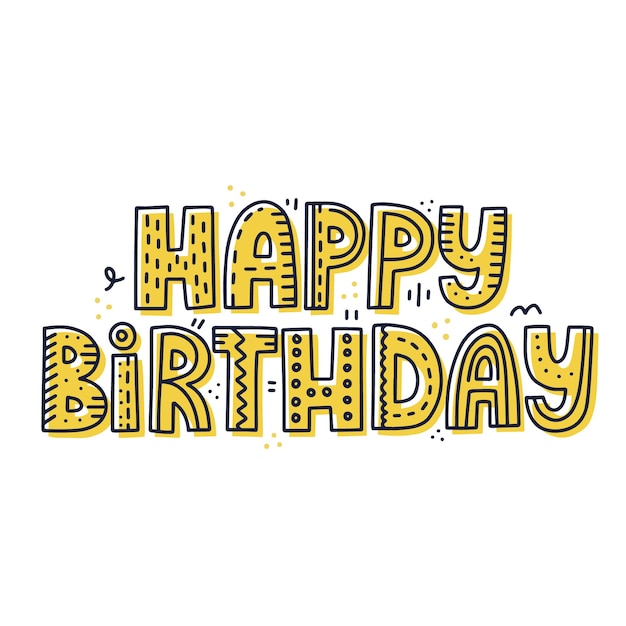 Cita de feliz cumpleaños. Letras de vectores dibujados a mano. Concepto creativo de felicitaciones para tarjeta, pancarta, póster.