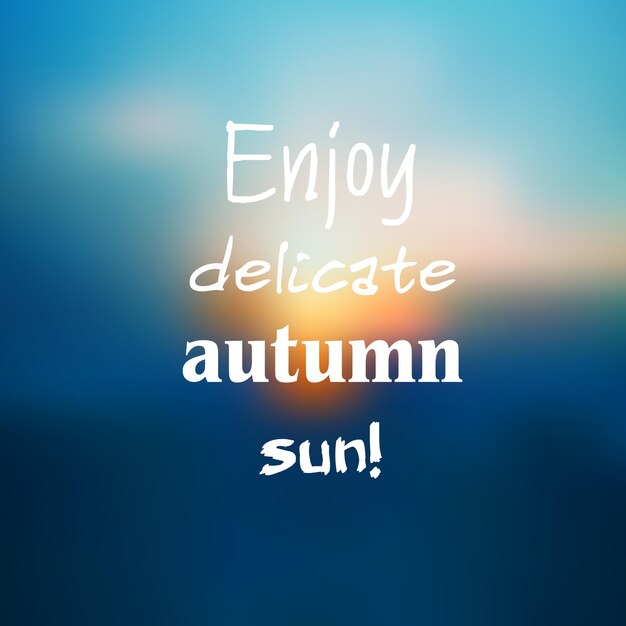 Cita inspiradora sobre fondo borroso Disfruta del delicado sol de otoño