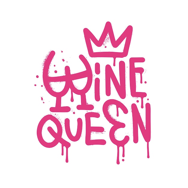 Cita de letras de Graffiti urbano de Wine Queen Arte callejero de vandalismo rociado estilo salvaje libre en la ciudad mural Pintura de aerógrafo femenino en aerosol Ilustración de vector de poder femenino rosa subterráneo