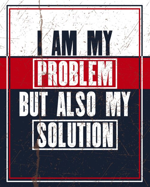 Cita de motivación inspiradora con texto Soy mi problema pero también mi solución Concepto de diseño de afiches de tipografía vectorial Textura de letrero de metal antiguo en dificultades