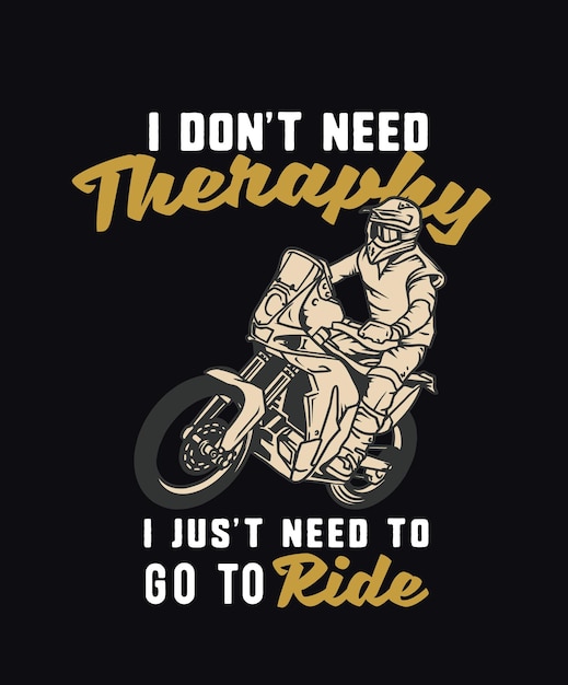 cita de motocicleta diciendo que necesito terapia solo necesito ir a montar