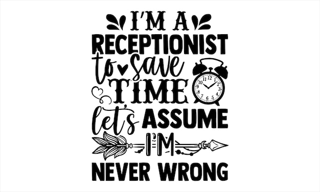 Vector una cita de una recepcionista que dice 'soy recepcionista para ahorrar tiempo, supongamos que nunca me equivoco'