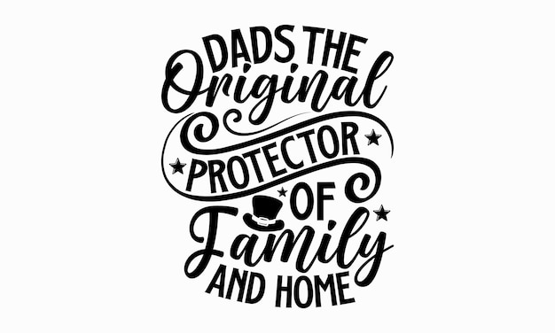 Una cita sobre los papás, el protector original de la familia y el hogar.