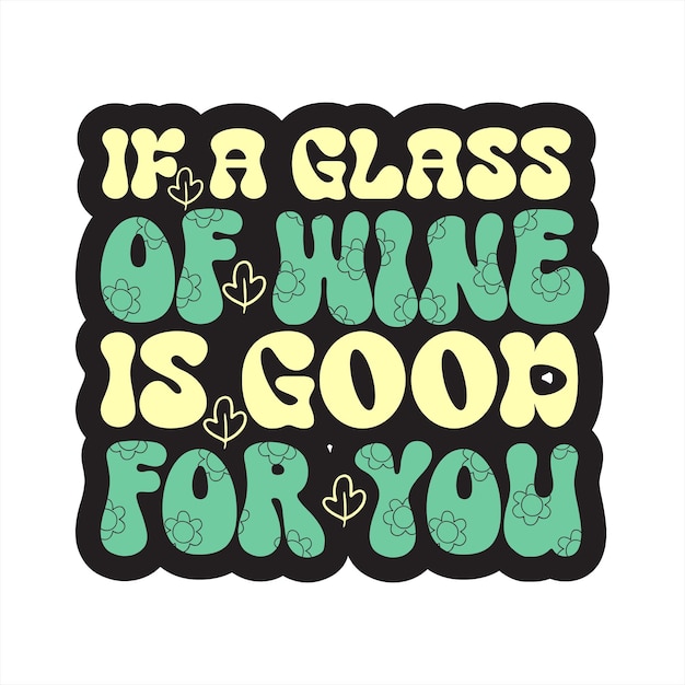 Una cita sobre el vino es buena para ti.