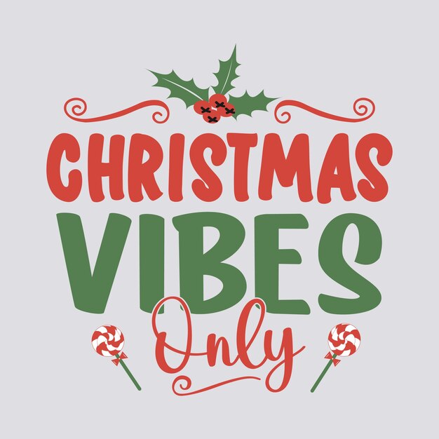 Cita de tipografía Christmas Vibes Only para camisetas, tazas, regalos e imprenta