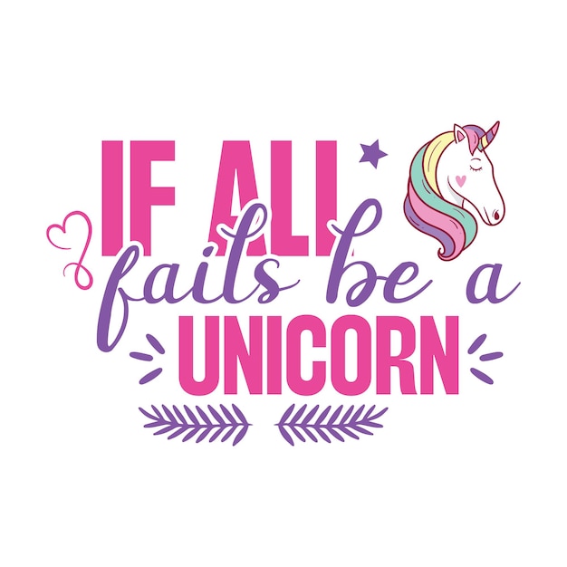 Una cita de unicornio que dice que si todo falla, sé un unicornio.