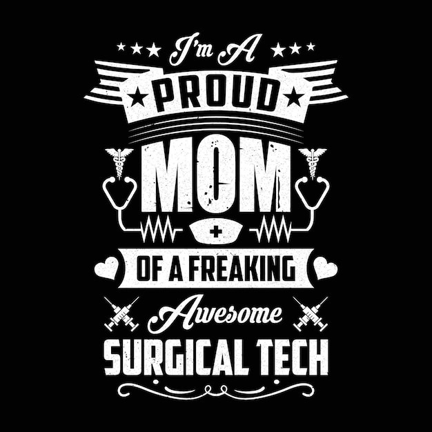 Citas de enfermeras Soy una madre orgullosa de un increíble diseño de camiseta de enfermera de tecnología quirúrgica