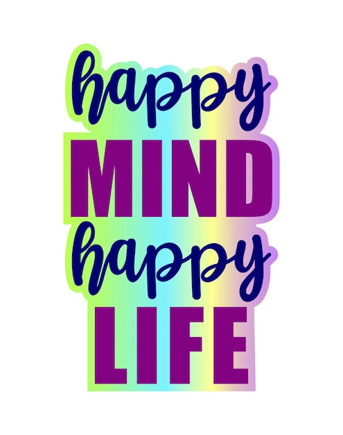 Citas inspiradoras de Happy Mind Happy Life para el diseño de camisetas, pegatinas, tazas y llaveros.