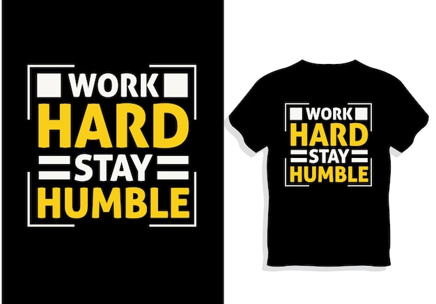 Citas motivacionales Diseño de camisetas Trabajo duro mantente humilde