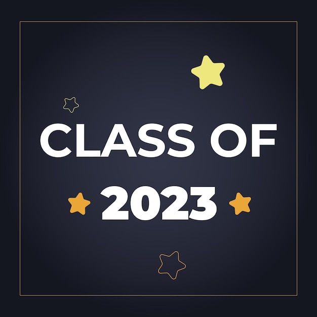 Clase de 2023 banner simple de inscripción blanca sobre un fondo oscuro con un marco amarillo y estrellas